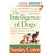 The Intelligence of Dogs: A Guide to the Thoughts, Emotions, and Inner Lives of Our Canine Companions