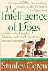 The Intelligence of Dogs: A Guide to the Thoughts, Emotions, and Inner Lives of Our Canine Companions