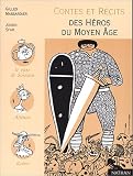 Contes et Récits des héros du Moyen Age