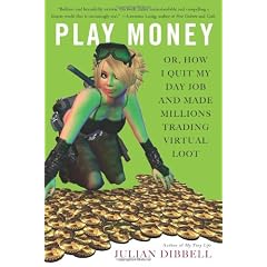 Play Money: Or, How I Quit My Day Job and Made Millions Trading Virtual Loot