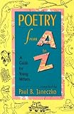 Poetry From A to Z : A Guide for Young Writers