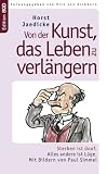 Produkt-Bild: Von der Kunst, das Leben zu verl&auml;ngern: Sterben ist doof. Alles andere ist L&uuml;ge. Mit Bildern von Paul Simmel