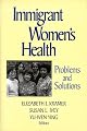 Immigrant Women's Health: Problems and Solutions