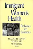 Immigrant Women's Health: Problems and Solutions