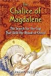 The Chalice of Magdalene: The Search for the Cup That Held the Blood of Christ