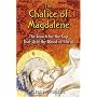 The Chalice of Magdalene: The Search for the Cup That Held the Blood of Christ