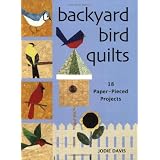 Backyard Bird Quilts: 18 Paper-Pieced Projects ~ Jodie Davis