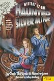 Mystery of the Haunted Silver Mine (Skurzynski, Gloria. Mystery Solvers.)