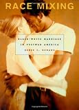 Race Mixing: Black-White Marriage in Postwar America