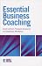 Essential Business Coaching (Essential Coaching Skills & Knowledge)