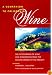 A Companion to California Wine: An Encyclopedia of Wine and Winemaking from the Mission Period to the Present
