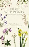 Irish Wild Plants: Myths Legends and Folklore