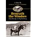 Beneath the Window: Early Ranch Life in the Big Bend Country