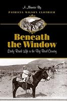 Beneath the Window: Early Ranch Life in the Big Bend Country