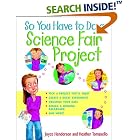 Click here to buy So You Have to Do a Science Fair Project by  Joyce Henderson and Heather Tomasello.