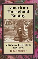 American Household Botany: A History of Useful Plants, 1620-1900
