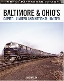 Baltimore & Ohio's Capitol Limited and National Limited (Great Passenger Trains)