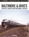 Baltimore & Ohio's Capitol Limited and National Limited (Great Passenger Trains)