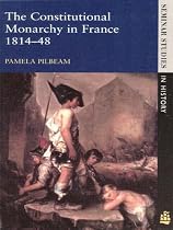 The Constitutional Monarchy in France, 1814-48: Revolution and Stability (Seminar Studies In History)