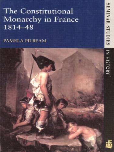 The Constitutional Monarchy in France, 1814-48: Revolution and Stability (Seminar Studies In History)