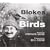 Blokes and Birds