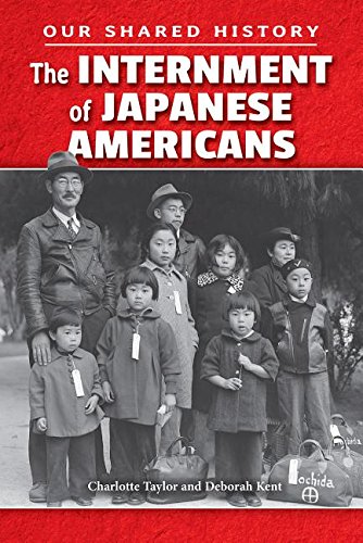 The Internment of Japanese Americans (Our Shared History)