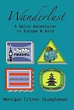 Wanderlust: A Na&iuml;ve Adventurer In Europe and Asia