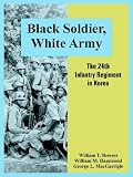 Black Soldier, White Army: The 24th Infantry Regiment in Korea