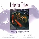 Lobster Tales: Recipes & Recitations Featuring the Maine Attraction