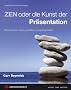 ZEN oder die Kunst der Pr�sentation: Mit einfachen Ideen gestalten und pr�sentieren (German Edition)
