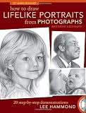 How to draw lifelike portraits from photographs : 20 step-by-step demonstrations