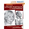 How To Draw Lifelike Portraits From Photographs Revised: 20 step-by-step demonstrations with bonus DVD