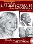 How to Draw Lifelike Portraits from Photographs: 20 Step-by-Step Demonstrations