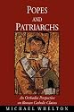Popes and Patriarchs: An Orthodox Perspective on Roman Catholic Claims