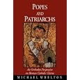 Popes and Patriarchs: An Orthodox Perspective on Roman Catholic Claims by  Michael Whelton
