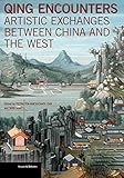 Qing encounters : artistic exchanges between China and the West