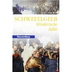 Schwefelgelb. M�rderische K�lte. Preu�en-Krimi