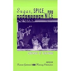Sugar, Spice and Everything Nice: Cinemas of Girlhood (Contemporary Film and Television Series)