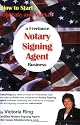 How to Start, Operate and Market a Freelance Notary Signing Agent Business