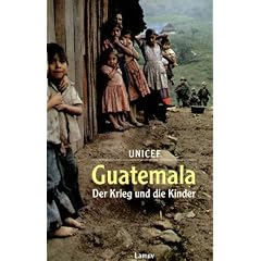 Guatemala - Der Krieg und die Kinder