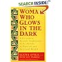Woman Who Glows in the Dark : A Curandera Reveals Traditional Aztec Secrets of Physical and Spiritual Health