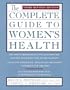 The Complete Guide to Women's Health: Third Revised Edition