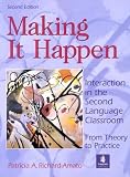 Making It Happen : Interaction in the Second Language Classroom : From Theory to Practice (2nd Edition)