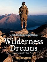 Wilderness Dreams: The Call of Scotland's Last Wild Places