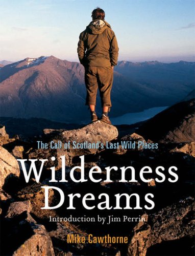 Wilderness Dreams: The Call of Scotland's Last Wild Places