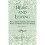 Being and Loving: How to Achieve Intimacy with Another Person and Retain One's Own Identity