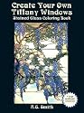 Create Your Own Tiffany Windows Stained Glass Coloring Book (Dover Pictorial Archives)