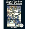 Create Your Own Tiffany Windows Stained Glass Coloring Book (Dover Pictorial Archives)