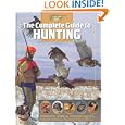 The Complete Guide To Hunting: Proven Tips & Techniques (the Complete Hunter)