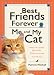 Best Friends Forever: Me and My Cat: What I've Learned About Life, Love, and Faith From My Cat Best Friends Forever: Me and My Cat: What I've Learned About Life, Love, and Faith From My Cat